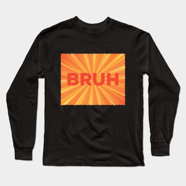 Bruh Meme Long Sleeve T-Shirt by Design Seventytwo